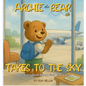 Archie the Bear Takes to the Sky: A Children's Book About First Time Flying - Perfect for Toddlers and Preschoolers