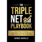 The Triple Net PlayBook: Your Guide to Owing Real Estate Investment Properties Without Paying for the Property Tax