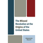 The Missed Revolution at the Origins of United States