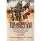 The American Legionnaires: Accounts of Two Notable Soldiers of the French Foreign Legion During the First World War-"L. M. 8046" by David Wooster King