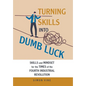 Turning Skills Into Dumb Luck: Skills and Mindset for the Times of the Fourth Industrial Revolution
