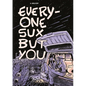 Everyone Sux But You