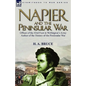 Napier and the Peninsular War: Officer of the 43rd Foot in Wellington's Army, Author of the History of the Peninsular War