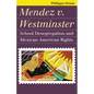 Mendez v. Westminster: School Desegregation and Mexican-American Rights