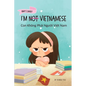 I'm Not Vietnamese (Con Không Phải Người Việt Nam): A Story About Identity, Language Learning, and Building Confidence Through