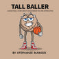 Tall Baller: A Basketball Story About Going Where You Are Appreciated
