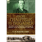 From Chauffeur to Brigadier-Founder of the Machine Gun Corps & Pioneer of the Development of the Tank