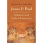 Jesus and Paul in the Context of Judaism and Early Christianity