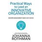 Practical Ways to Lead an Innovative Organization: Modern Management Made Easy, Book 3