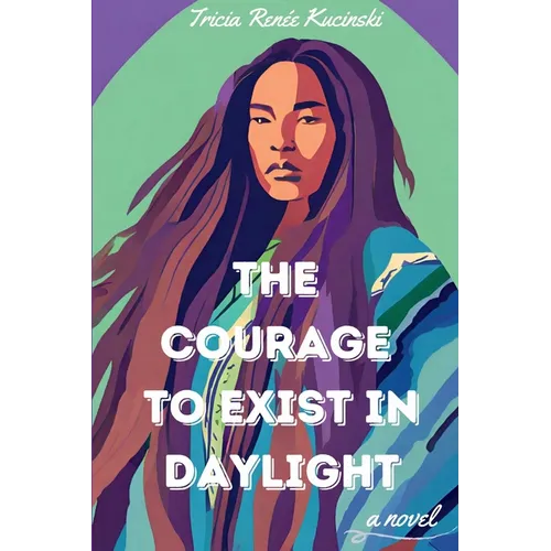 The Courage to Exist in Daylight