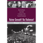 Keine Gewalt! No Violence!: How the Church Gave Birth to Germany's Only Peaceful Revolution