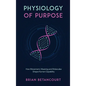 Physiology of Purpose: How Movement, Meaning and Molecules Shape Human Capability