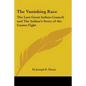 The Vanishing Race: The Last Great Indian Council and The Indian's Story of the Custer Fight