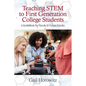 Teaching Stem to First Generation College Students: A Guidebook for Faculty & Future Faculty