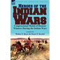 Heroes of the Indian Wars: Congressional Medal of Honour Winners During the Indian Wars
