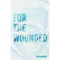 For the Wounded: Elegies for the Soul