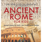 Ancient Rome for Kids - Early History, Science, Architecture, Art and Government Ancient History for Kids 6th Grade Social Studies