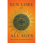 Sun Lore of All Ages: A Collection of Myths and Legends Concerning the Sun and Its Worship