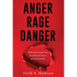 Anger Rage Danger: With God's help I was transformed into a peaceful person