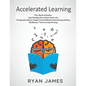 Accelerated Learning: 3 Books in 1 - Photographic Memory: Simple, Proven Methods to Remembering Anything, Speed Reading: How to Read a Book a Day, Min