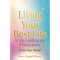Living Your Best Life While Embracing Christianity: If Not Now, When?