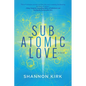 Subatomic Love