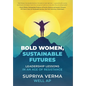 Bold Women, Sustainable Futures: Leadership Lessons in an Age of Resistance