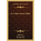 As A Man Grows Older