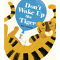Don't Wake Up the Tiger