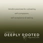 Deeply Rooted: Mindful Practices for Cultivating Self-compassion, Self-acceptance & Healing