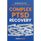 Complex PTSD Recovery: Navigating the Path to Healing Childhood Trauma