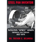 Steel Pan Inventor: WINSTON "SPREE" SIMON" Trinidad & Tobago 1927-1976