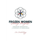 Frozen Women/Flowing Thoughts: Unmasking Womanhood-- A Symphony of Monologues
