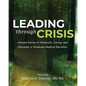 Leading Through Crisis: Intimate Stories of Teamwork, Caring, and Character in Graduate Medical Education