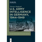 U.S. Army Intelligence in Germany, 1944-1949