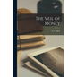 The Veil of Money