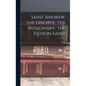 Saint Andrew, the Disciple, the Missionary, the Patron Saint