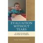 Evaluation Without Tears: 101 Ways to Evaluate the Work of Students