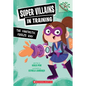 The Fantastic Freeze Ray: A Branches Book (Super Villains in Training #1): Volume 1