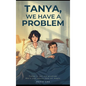 Tanya, We Have A Problem