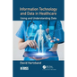 Information Technology and Data in Healthcare: Using and Understanding Data