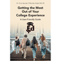 Getting the Most Out of Your College Experience: A User-Friendly Guide