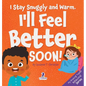 I Stay Snuggly and Warm. I'll Feel Better Soon!: An Affirmation-Themed Toddler Book About Being Sick (Ages 2-4)