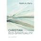 Christian Eco-Spirituality: An Outline