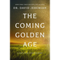 The Coming Golden Age: 31 Ways to Be Kingdom Ready