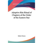 Adoptive Rite Ritual of Chapters of the Order of the Eastern Star