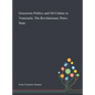 Grassroots Politics and Oil Culture in Venezuela: The Revolutionary Petro-State