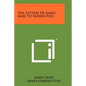 The Letters Of James Agee To Father Flye