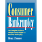 Consumer Bankruptcy: The Complete Guide to Chapter 7 and Chapter 13 Personal Bankruptcy