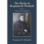 The Works of Benjamin B. Warfield, Volume V: Calvin and Calvinism
